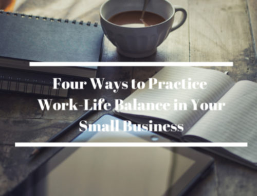 Four Ways to Practice Work-Life Balance in Your Small Business